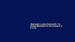Best seller  Levitra (Vardenafil): The Perfect Medication for the treatment of Erectile