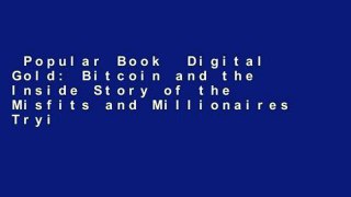 Popular Book  Digital Gold: Bitcoin and the Inside Story of the Misfits and Millionaires Trying