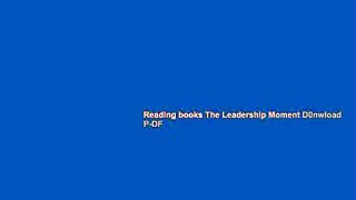 Reading books The Leadership Moment D0nwload P-DF