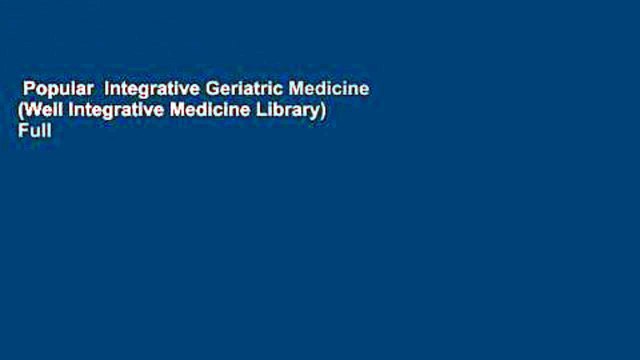 Popular Integrative Geriatric Medicine (Weil Integrative Medicine Library) Full