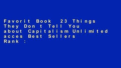 Favorit Book  23 Things They Don t Tell You about Capitalism Unlimited acces Best Sellers Rank : #1