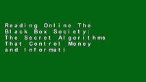 Reading Online The Black Box Society: The Secret Algorithms That Control Money and Information For