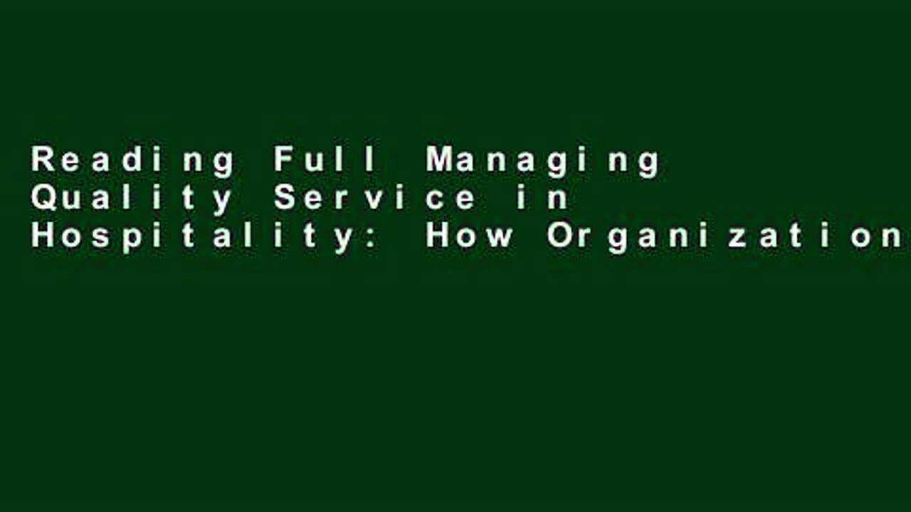 Reading Full Managing Quality Service in Hospitality: How Organizations Achieve Excellence in the