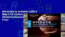 this books is available USMLE Step 2 Ck Lecture Notes 2017: Obstetrics/Gynecology (USMLE Prep)