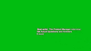 Best seller  The Product Manager Interview: 164 Actual Questions and Answers  E-book