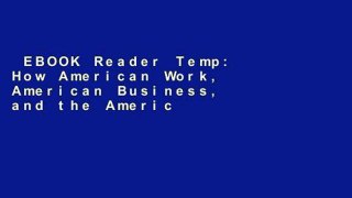 EBOOK Reader Temp: How American Work, American Business, and the American Dream Became Temporary