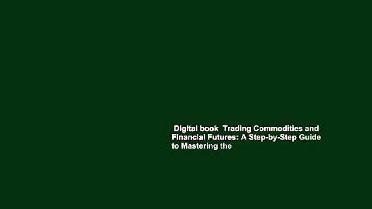 Digital book  Trading Commodities and Financial Futures: A Step-by-Step Guide to Mastering the