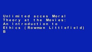 Unlimited acces Moral Theory at the Movies: An Introduction to Ethics (Rowman Littlefield) Book