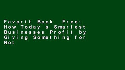 Favorit Book  Free: How Today s Smartest Businesses Profit by Giving Something for Nothing