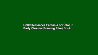 Unlimited acces Fantasia of Color in Early Cinema (Framing Film) Book