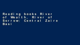 Reading books River of Wealth, River of Sorrow: Central Zaire Basin in the Era of the Slave and