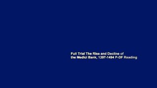 Full Trial The Rise and Decline of the Medici Bank, 1397-1494 P-DF Reading