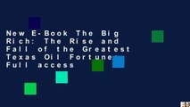 New E-Book The Big Rich: The Rise and Fall of the Greatest Texas Oil Fortunes Full access