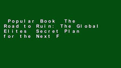 Popular Book  The Road to Ruin: The Global Elites  Secret Plan for the Next Financial Crisis