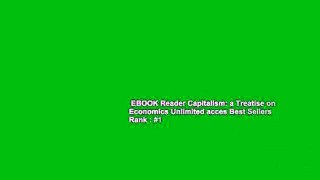 EBOOK Reader Capitalism: a Treatise on Economics Unlimited acces Best Sellers Rank : #1