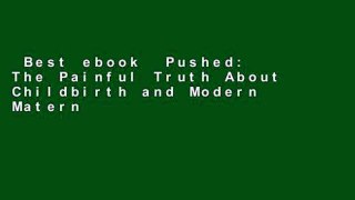 Best ebook  Pushed: The Painful Truth About Childbirth and Modern Maternity Care  For Kindle