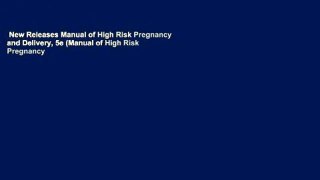 New Releases Manual of High Risk Pregnancy and Delivery, 5e (Manual of High Risk Pregnancy