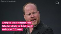 Joss Whedon Didn't Know What to Do with Thanos