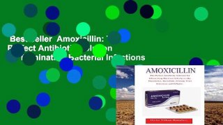 Best seller  Amoxicillin: The Perfect Antibiotic Solution for Eliminating Bacterial Infections