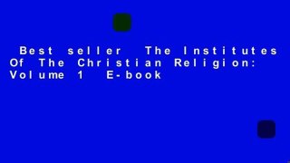 Best seller  The Institutes Of The Christian Religion: Volume 1  E-book