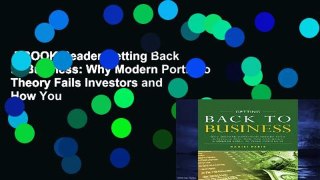 EBOOK Reader Getting Back to Business: Why Modern Portfolio Theory Fails Investors and How You