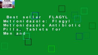 Best seller  FLAGYL Metronidazole: Flagyl Metronidazole Antibiotic Pills, Tablets for Men and