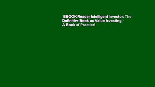 EBOOK Reader Intelligent Investor: The Definitive Book on Value Investing - A Book of Practical