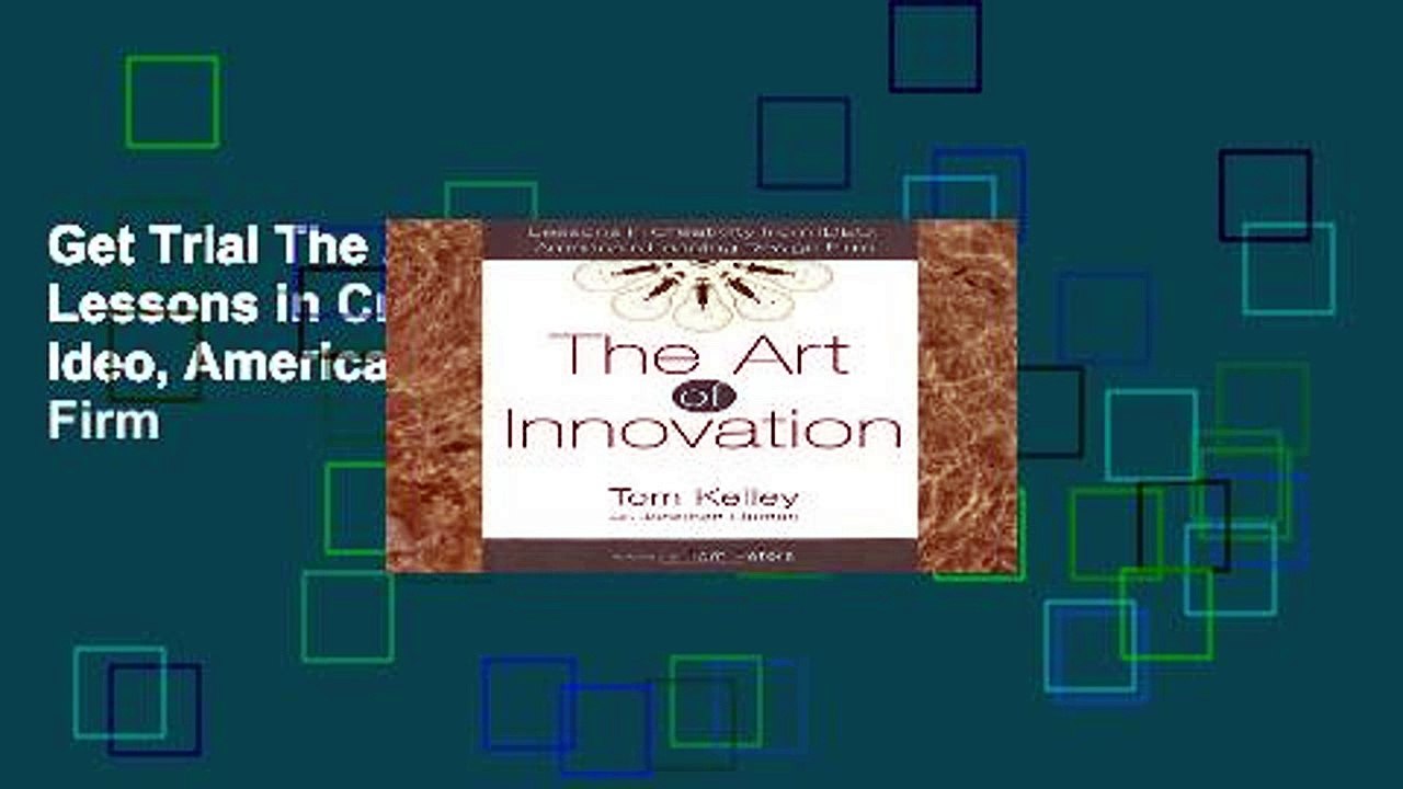 Get Trial The Art of Innovation: Lessons in Creativity from Ideo, America s Leading Design Firm