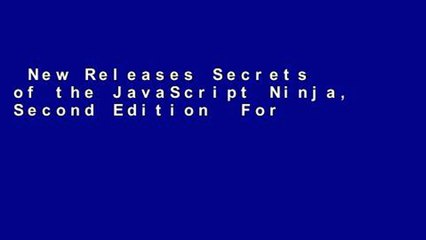 New Releases Secrets of the JavaScript Ninja, Second Edition  For Full