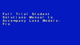 Full Trial Student Solutions Manual to Accompany Loss Models: From Data to Decisions, Fourth