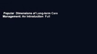 Popular  Dimensions of Long-term Care Management: An Introduction  Full