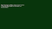 New Trial How to Write a Damn Good Thriller: A Step-By-Step Guide for Novelists and Screenwriters