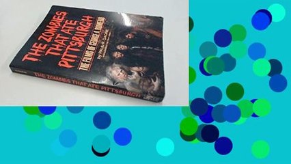 Ebook The Zombies That Ate Pittsburgh: The Films of George A. Romero Full