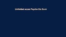 Unlimited acces Psycho Sis Book