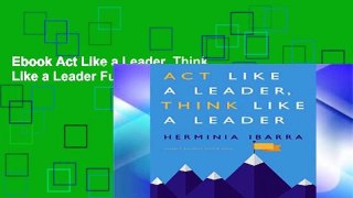 Ebook Act Like a Leader, Think Like a Leader Full