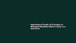View Rules of Thumb: 52 Principles for Winning at Business without Losing Your Self Ebook