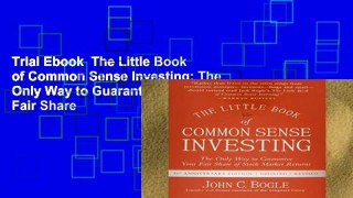 Trial Ebook  The Little Book of Common Sense Investing: The Only Way to Guarantee Your Fair Share