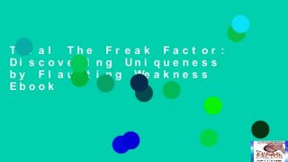 Trial The Freak Factor: Discovering Uniqueness by Flaunting Weakness Ebook