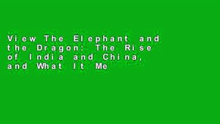 View The Elephant and the Dragon: The Rise of India and China, and What It Means for All of Us