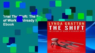 Trial The Shift: The Future of Work is Already Here Ebook