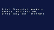 Trial Financial Markets Theory: Equilibrium, Efficiency and Information (Springer Finance