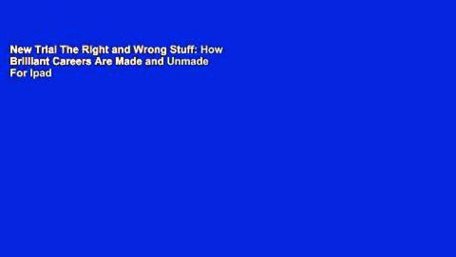 New Trial The Right and Wrong Stuff: How Brilliant Careers Are Made and Unmade For Ipad