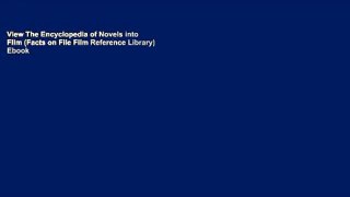 View The Encyclopedia of Novels into Film (Facts on File Film Reference Library) Ebook