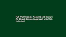 Full Trial Systems Analysis and Design: An Object-Oriented Approach with UML Unlimited