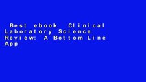 Best ebook  Clinical Laboratory Science Review: A Bottom Line Approach  For Full
