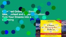 D0wnload Online One Simple Idea, Revised and Expanded Edition: Turn Your Dreams into a Licensing