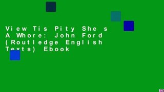 View Tis Pity She s A Whore: John Ford (Routledge English Texts) Ebook