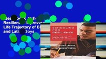 Best ebook  Schooling for Resilience: Improving the Life Trajectory of Black and Latino Boys