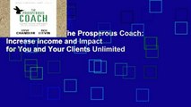 EBOOK Reader The Prosperous Coach: Increase Income and Impact for You and Your Clients Unlimited