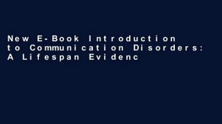 New E-Book Introduction to Communication Disorders: A Lifespan Evidence-Based Perspective (Pearson